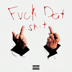 FCKDATSH!T (feat. Illicit, Let Bu & Oyid)