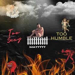 Too Sexy, Too Humble