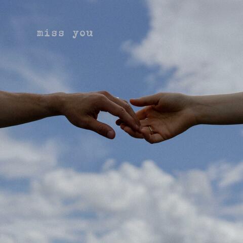 Miss you