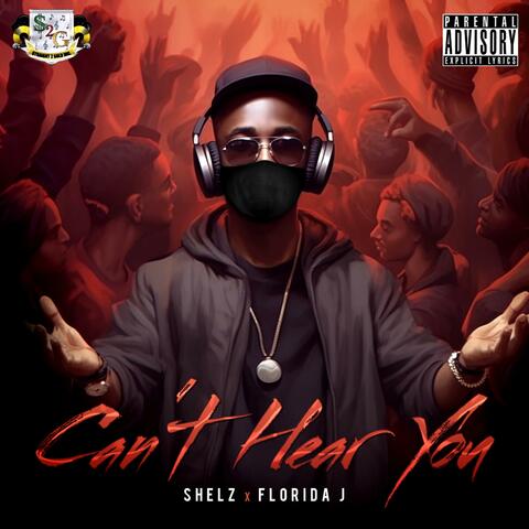 Can't Hear You (feat. SHELZ)