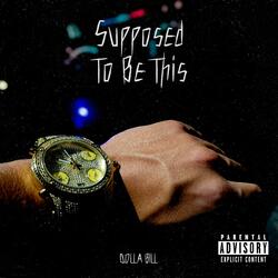 Supposed To Be This