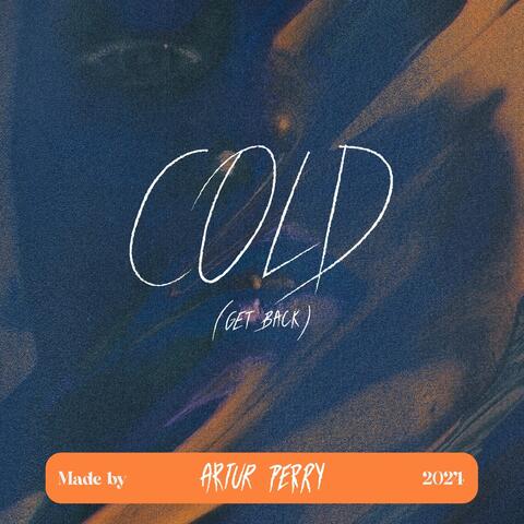 Cold (Get Back)