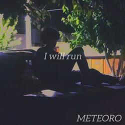 I will run