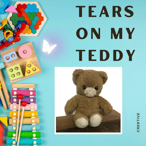 Tears on my Teddy