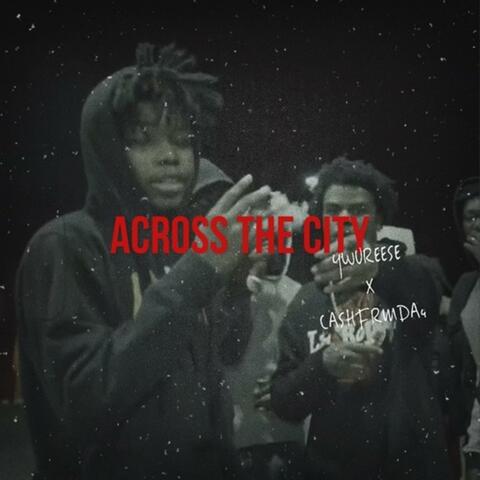 Across The City (feat. Cashfrmda4)