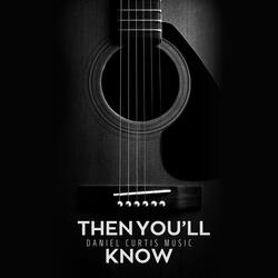 Then You'll Know