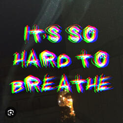 It's Hard To Breathe 6/30/24