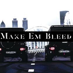 Make Em Bleed