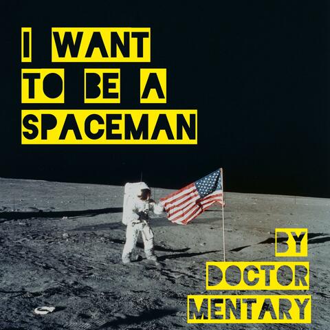 I Want To Be A Spaceman