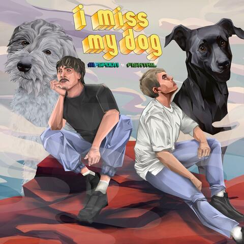 I MISS MY DOG