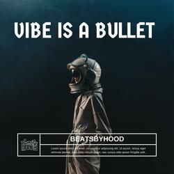 Vibe is a Bullet (feat. BeatsbyHood)