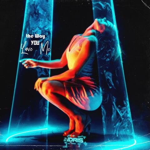 The Way You Love Me