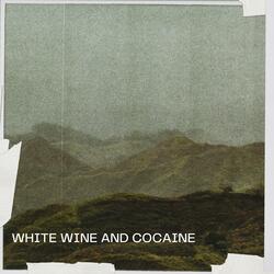 White Wine and Cocaine
