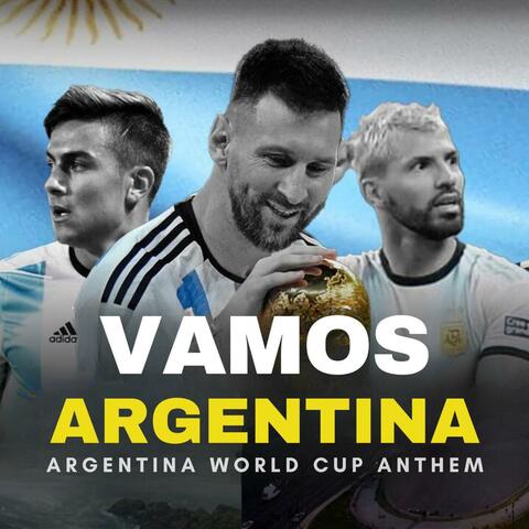Vamos Argentina (Argentina World Cup Anthem)
