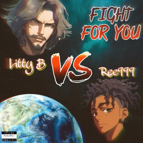 FIGHT FOR YOU (feat. Ree999 & Litty B)