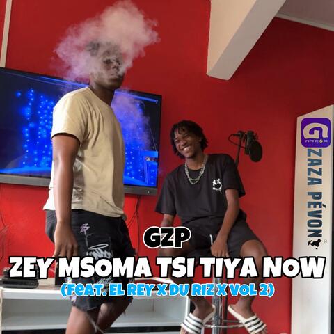 Zey Msoma Tsi Tiya Now (feat. EL Rey, Du Riz & VoL 2)