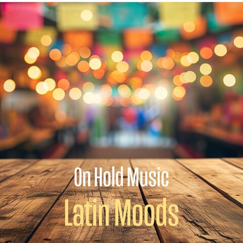 On Hold Music: Latin Moods