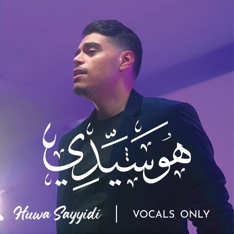 Huwa Sayyidi (Vocals Only)