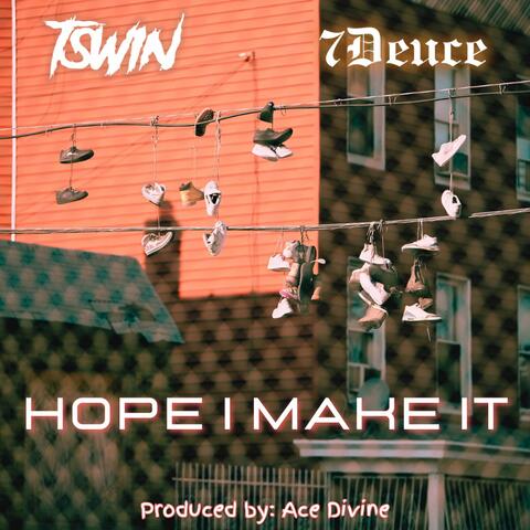 Hope I Make It (feat. 7Deuce)
