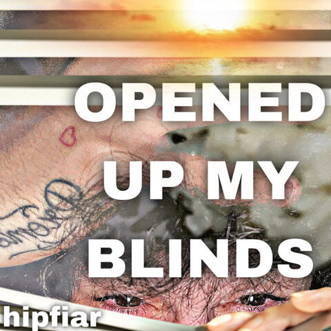 OPENED UP MY BLINDS
