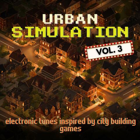 Urban Simulation Vol. 3 – Electronic Tunes Inspired by City Building Games
