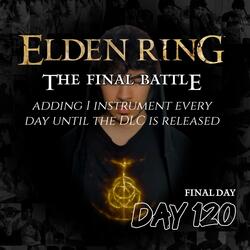 The Final Battle (Elden Ring // Adding one instrument every day until the DLC is released, Day 120)