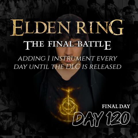 The Final Battle (Elden Ring // Adding one instrument every day until the DLC is released, Day 120)