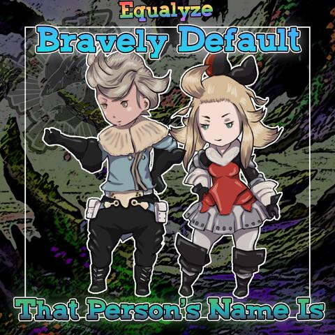 That Person's Name Is (from "Bravely Default")