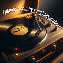 I played a country song backwards
