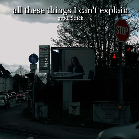 all these things I can't explain (feat. stitch)