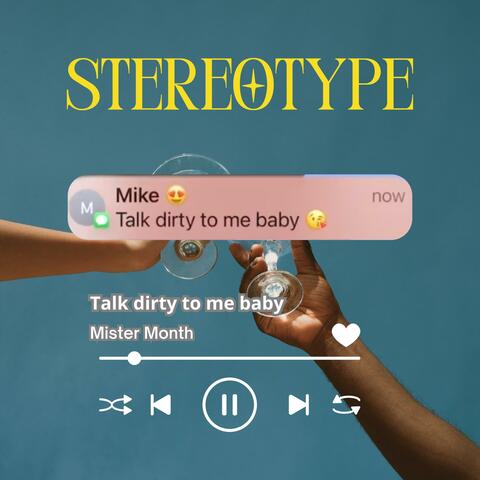 Talk dirty to me baby...