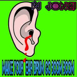 make your ear drum go boom boom