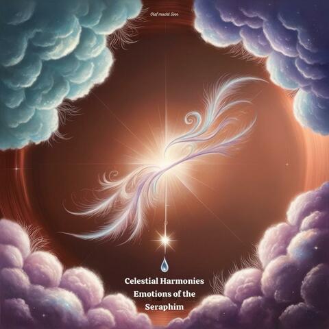 Celestial Harmonies : Emotions of the Seraphim