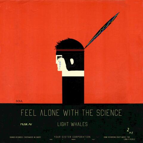 Feel Alone with the Science