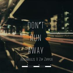 Don't Run Away (feat. zip zipper)