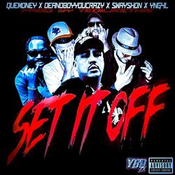 Set It Off (feat. Que Money, Deanoboyyoucrazy, Swayshon & TiLT)