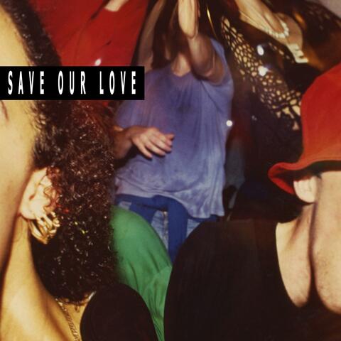 SAVE OUR LOVE
