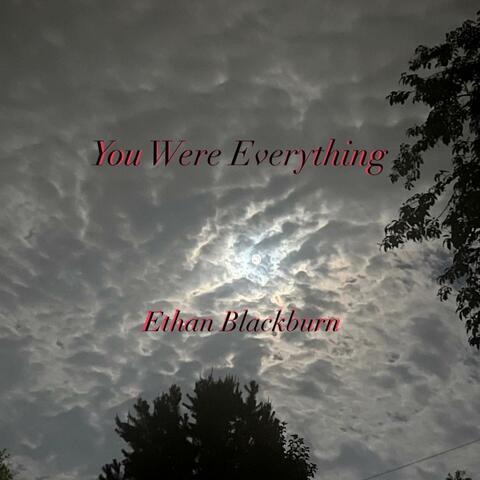 You Were Everything
