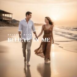Believe In Me
