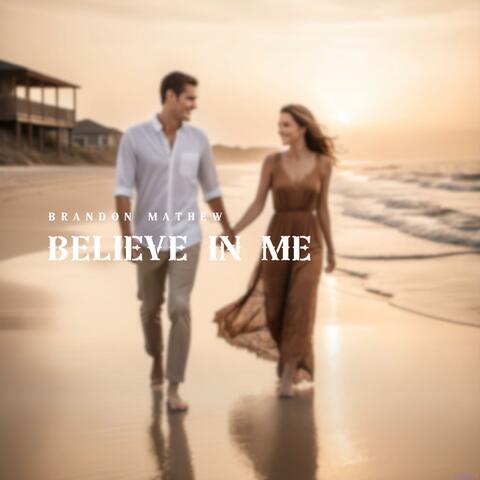 Believe In Me