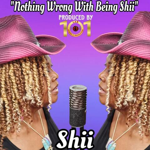 Nothing Wrong With Being Shii