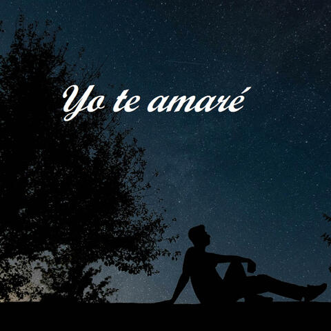 YO TE AMARE