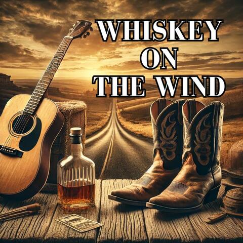 Whiskey On The Wind