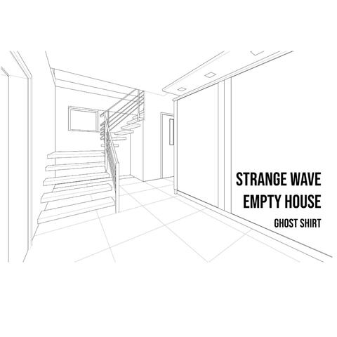 Strange Wave Empty House