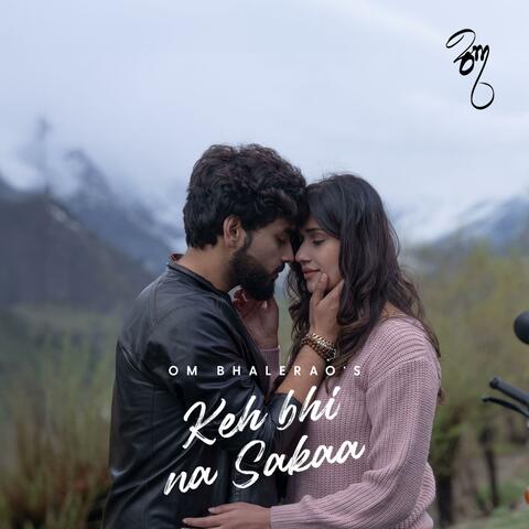 Keh Bhi Na Sakaa