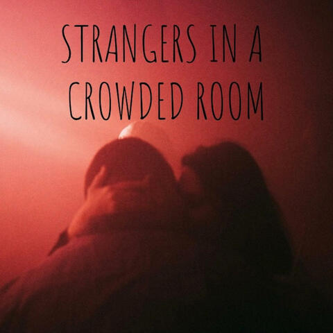 Strangers in a Crowded Room