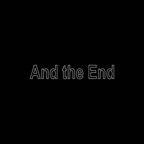 And the End