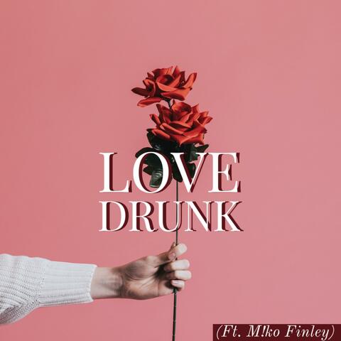 Love Drunk (feat. M!ko Finley)