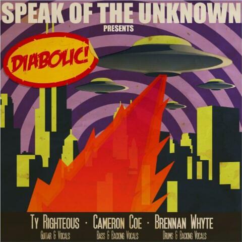 Speak Of The Unknown Presents: Diabolic!