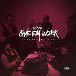 Give Em Work (feat. Premo Suave & Hux)
